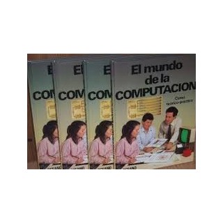 El mundo de la computación. Curso teórico-práctico. 4 Tomos.